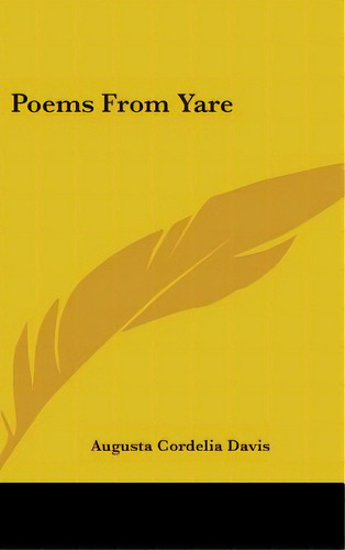 Poems From Yare, De Davis, Augusta Cordelia. Editorial Kessinger Pub Llc, Tapa Dura En Inglés