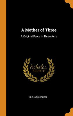 Libro A Mother Of Three: A Original Farce In Three Acts -...