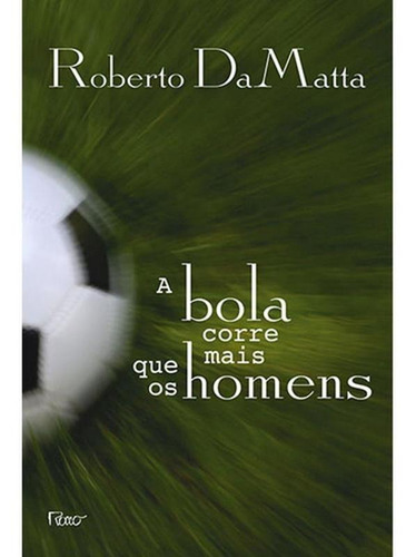 Imagem 1 de 1 de A Bola Corre Mais Que Os Homens