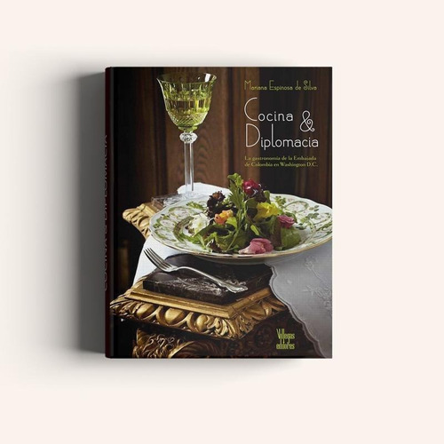 Cocina & Diplomacia - La Gastronomía De La Embajada 