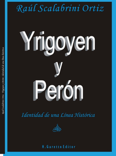Yrigoyen Y Perón: Identidad De Una Línea Histórica