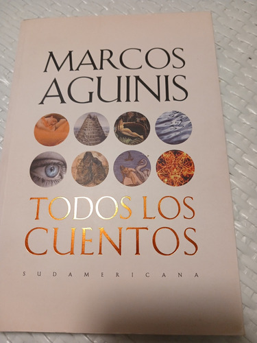 Todos Los Cuentos. Marcos Aguinis