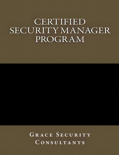 Certified Security Manager Training Program, De Grace Security Sultants. Editorial Createspace Independent Publishing Platform, Tapa Blanda En Inglés