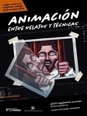 Libro Animación: Entre Relatos Y Técnicas