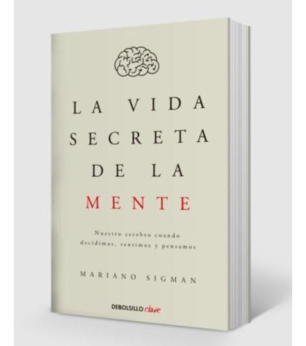 La Vida Secreta De La Mente - Mariano Sigman Debate