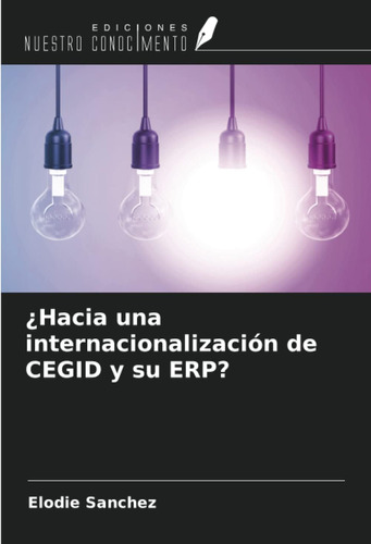 Libro: ¿hacia Una Internacionalización De Cegid Y Su Erp? (s