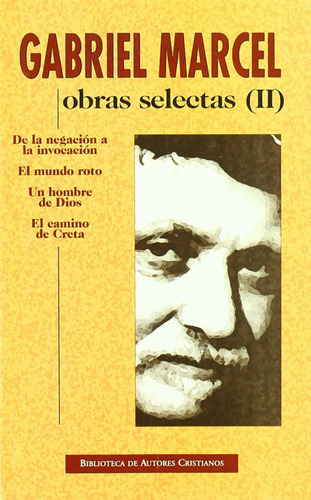 Libro Obras Selectas De Gabriel Marcel. Ii: De La Negación 