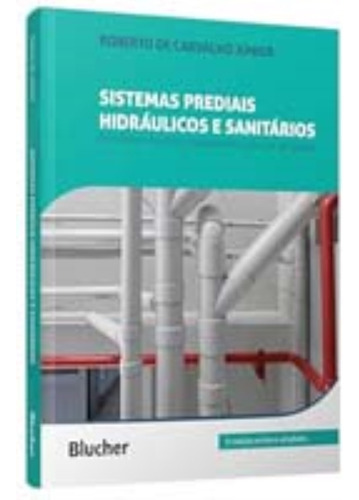 Sistemas Prediais Hidraulicos Sanitar. - (blucher), De Junior, Roberto De Carvalho. Editorial Blucher, Tapa Mole En Português