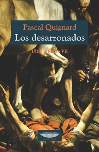 Los Desarzonados. Último Reino Vii - Pascal Quignard