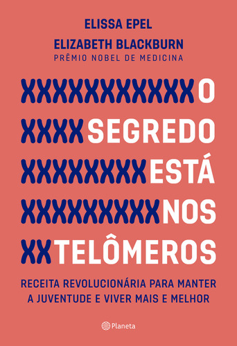 O Segredo Está Nos Telômeros - 2ª Edição, De Elissa Epel. Editora Planeta, Capa Mole Em Português
