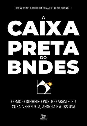 Libro A Caixa Preta Do Bndes Como O Dinheiro Público Abastec