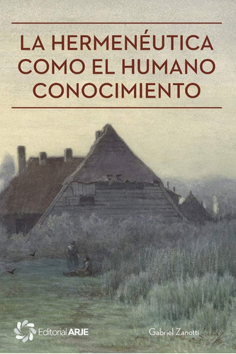 Libro: La Hermenéutica Como El Humano Conocimiento (spanish 