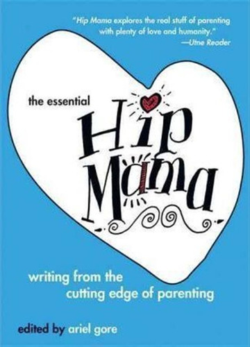 The Essential Hip Mama - Ariel Gore (paperback)