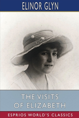 Libro The Visits Of Elizabeth (esprios Classics) - Glyn, ...