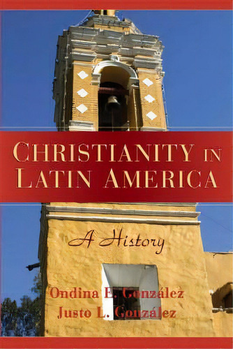 Christianity In Latin America, De Justo L. Gonzalez. Editorial Cambridge University Press, Tapa Blanda En Inglés