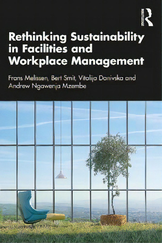 Rethinking Sustainability In Facilities And Workplace Management, De Frans Melissen., Vol. 1. Editorial Routledge, Tapa Blanda En Inglés
