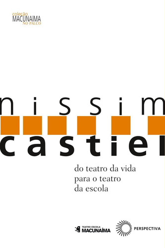 Nissim Castiel: Do teatro da vida para o teatro da escola, de Castiel, Luciano. Editorial Editora Perspectiva Ltda., capa mole em português, 2014