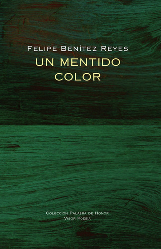 Un Mentido Color, De Benítez Reyes, Felipe. Editorial Visor Libros, S.l., Tapa Dura En Español