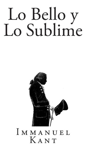 Libro: Lo Bello Y Lo Sublime (clásicos Universales) (spanish