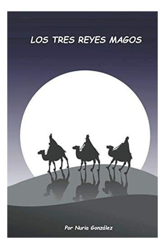 Libro: Los Tres Reyes Magos: Cuento Para Explicar Quien Llev