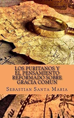 Libro Los Puritanos Y Pensamiento Reformado Sobre Gracia&..