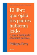 Comprar El libro que ojalá tus padres hubieran leído: (y que a tus hijos les encantará que leas), de Perry, Philippa. Fuera de colección Editorial Planeta México, tapa blanda en español, 2020