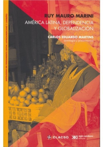 América Latina Dependencia Y Globalización, De Ruy Mauro Marini. Editorial Siglo Xxi En Español