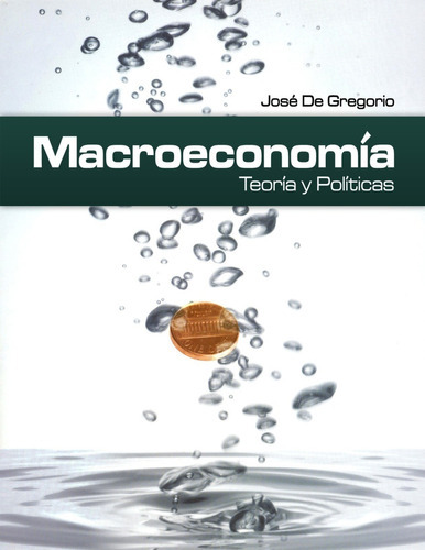 Macroeconomía 1.° Edición, De José De Gregorio. Editorial Pearson Educacion, Tapa Blanda En Español