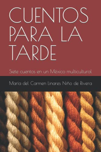 Cuentos Para La Tarde: Siete Cuentos En Un Mexico Multicultu