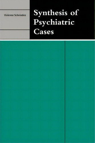 Synthesis Of Psychiatric Cases, De Vivienne Schnieden., Vol. 1. Editorial Cambridge University Press, Tapa Blanda En Inglés