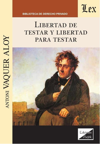 LIBERTAD DE TESTAR Y LIBERTAD PARA TESTAR, de Antoni Vaquer Aloy. Editorial EDICIONES OLEJNIK, tapa blanda en español