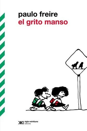 El Grito Manso - Freire, Paulo, de Freire, Paulo. Editorial Siglo XXI en español