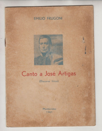 1961 Emilio Frugoni Dedicado Canto A Jose Artigas Muy Raro
