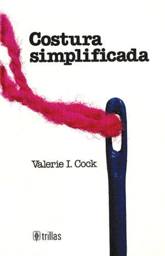 Costura Simplificada, De Partida, Armando. Editorial Trillas, Tapa Blanda En Español, 1990