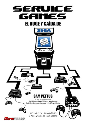 Service Games El Auge Y Caída De Sega / Sam Pettus