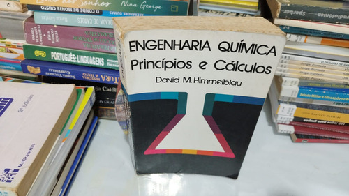 Engenharia Quimica Principios E Calculos - David M. Himmelblau