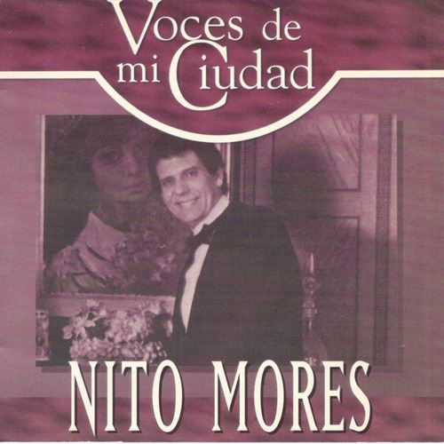 Cd Nito Mores - Voces De Mi Ciudad