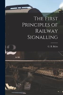Libro The First Principles Of Railway Signalling - C B By...