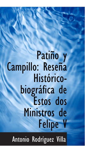 Libro: Patiño Y Campillo: Reseña Histórico-biográfica De Est