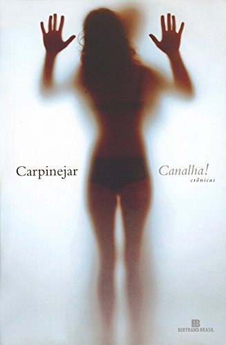 Canalha!, de Carpinejar. Editora Bertrand Brasil Ltda., capa mole em português, 2008