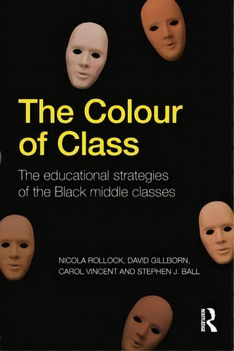 The Colour Of Class, De Nicola Rollock. Editorial Taylor Francis Ltd, Tapa Blanda En Inglés