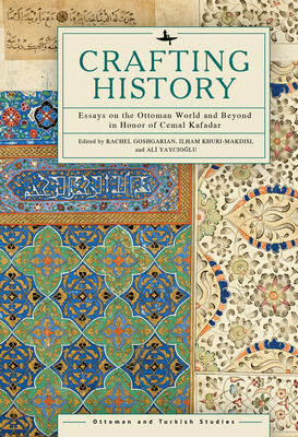 Libro Crafting History: Essays On The Ottoman World And B...