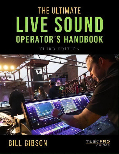 The Ultimate Live Sound Operator's Handbook, De Bill Gibson. Editorial Rowman & Littlefield, Tapa Blanda En Inglés