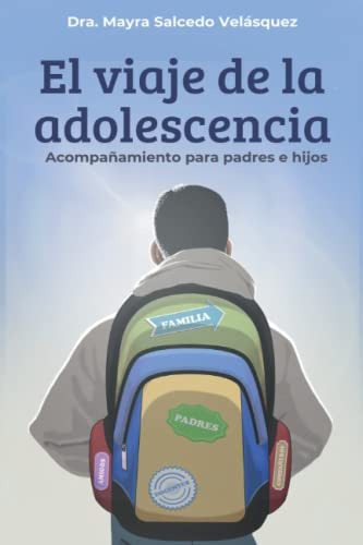 El Viaje De La Adolescencia: Acompanamiento Para Padres E Hi