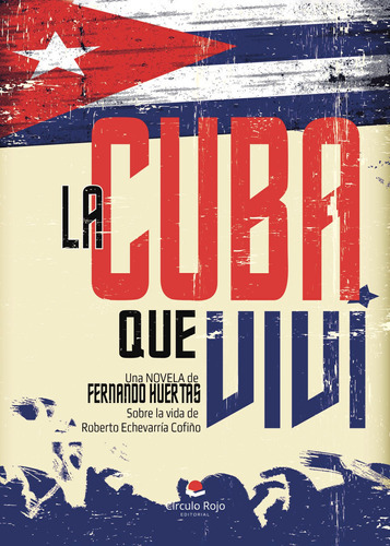 La Cuba Que Viví, De Huertas Fernando.. Grupo Editorial Círculo Rojo Sl, Tapa Blanda En Español