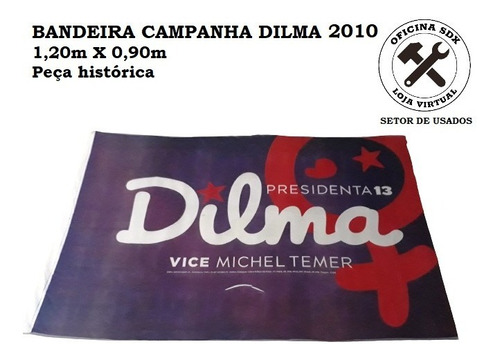 Bandeira Dilma Pt Lula Campanha 2010 Histórica
