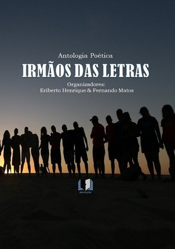 Antologia Poética Irmãos Das Letras, De Vários Autores. Série Não Aplicável, Vol. 1. Editora Clube De Autores, Capa Mole, Edição 1 Em Português, 2020
