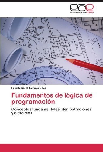 Fundamentos De Logica De Programacion, De F Lix Manuel Tamayo Silva. Eae Editorial Academia Espanola, Tapa Blanda En Español