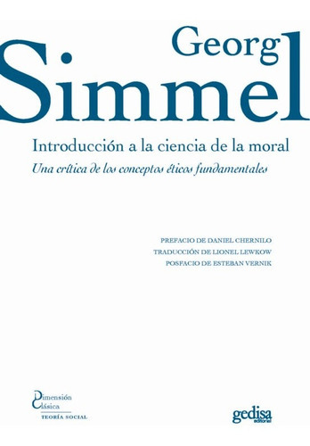 Introduccion A La Ciencia Moral: Una Critica De Los Conceptos Eticos Fundamentales, De Simmel, Georg., Vol. 1. Editorial Gedisa, Tapa Blanda En Español, 2022