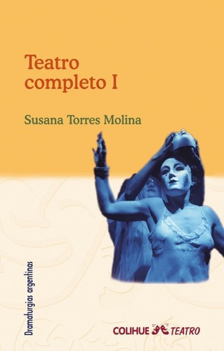 Teatro completo I De Susana Torres Molina Editorial Colihue En Español